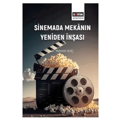 Sinemada Mekânın Yeniden İnşası - Mehmet Uluç - Eğitim Yayınevi - Bilimsel Eserler
