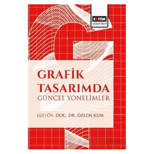 Grafik Tasarımda Gu¨ncel Yo¨nelimler - Yaşar Uslu - Eğitim Yayınevi - Bilimsel Eserler