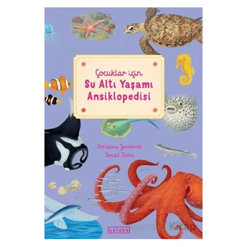 Çocuklar için Su Altı Yaşamı Ansiklopedisi - Bohdana Jarosova - Ketebe Çocuk