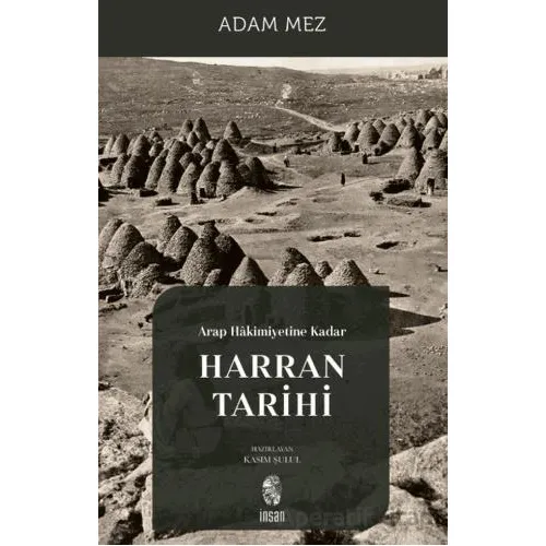 Arap Hakimiyetine Kadar Harran Tarihi - Adam Mez - İnsan Yayınları