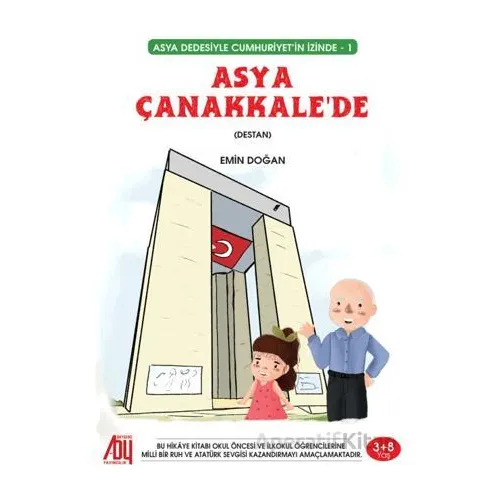 Asya Dedesiyle Cumhuriyetin İzinde (1) Asya Çanakkale’de - Emin Doğan - Baygenç Yayıncılık