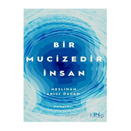 Bir Mucizedir İnsan - Neslihan Arıcı Özcan - Profil Kitap