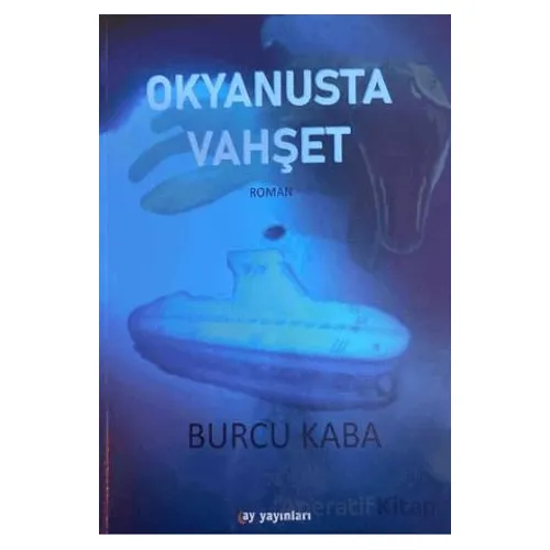 Okyanusta Vahşet - Burcu Kaba - Ay Yayınları