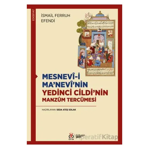 Mesnevi-i Ma’nevinin Yedinci Cildi’nin Manzum Tercümesi - İsmail Ferruh Efendi - DBY Yayınları