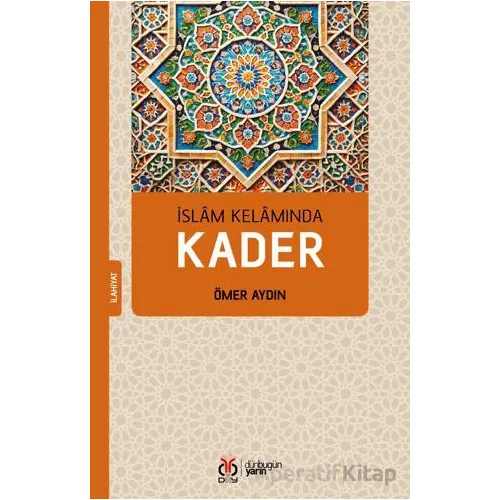 İslam Kelamında Kader - Ömer Aydın - DBY Yayınları