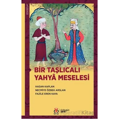Bir Taşlıcalı Yahyâ Meselesi - Necmiye Özbek Arslan - DBY Yayınları