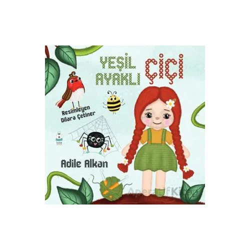 Yeşil Ayaklı Çiçi - Adile Alkan - Luna Çocuk Yayınları