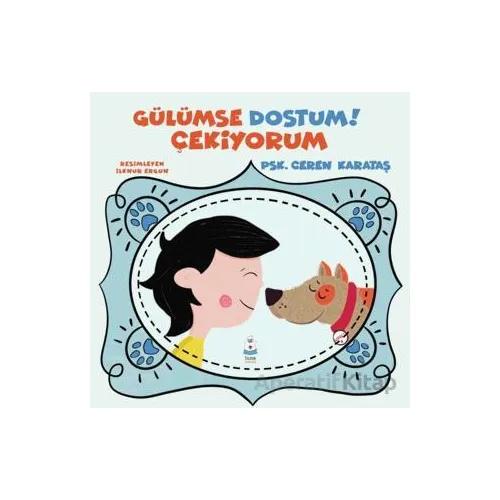 Gülümse Dostum Çekiyorum - Ceren Karataş - Luna Çocuk Yayınları