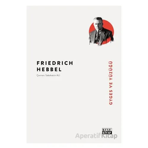 Gyges ve Yüzüğü - Friedrich Hebbel - Kule Kitap