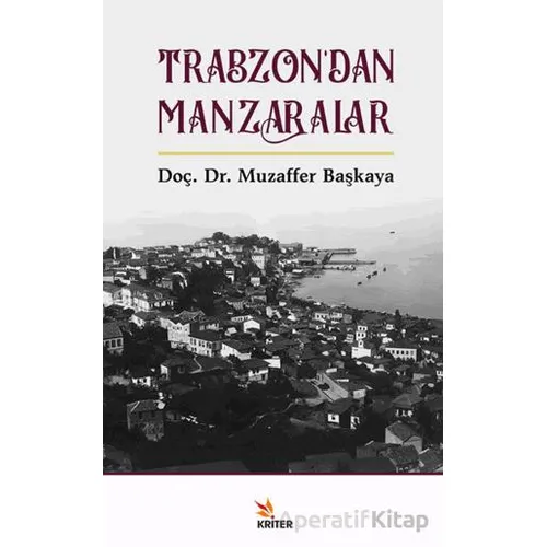 Trabzon’dan Manzaralar - Muzaffer Başkaya - Kriter Yayınları