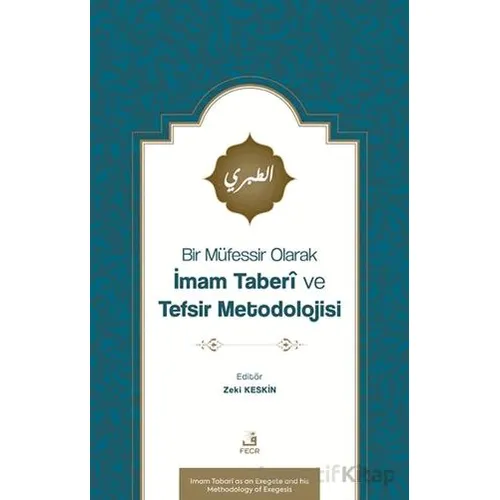 Bir Mu¨fessir Olarak İmam Taberî ve Tefsir Metodolojisi - Zeki Keskin - Fecr Yayınları