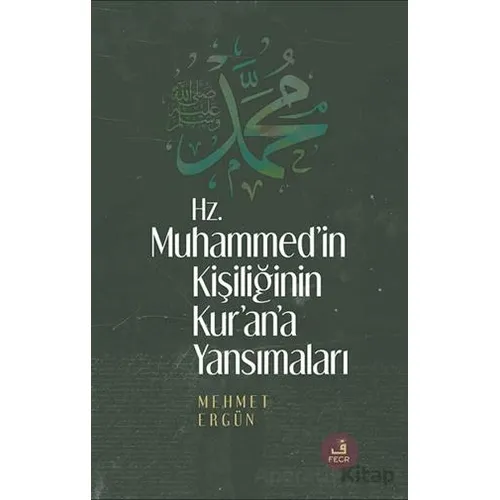 Hz. Muhammed’in Kişiliğinin Kur’ân’a Yansımaları - Mehmet Ergün - Fecr Yayınları