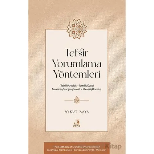 Tefsir Yorumlama Yöntemleri (Tahlîlî/Analitik – İcmâlî/Özsel – Mukâren/Karşılaştırmalı – Mevzûî/Konu