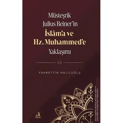 Mu¨steşrik Julius Reiner’in İslâm’a ve Hz. Muhammed’e Yaklaşımı