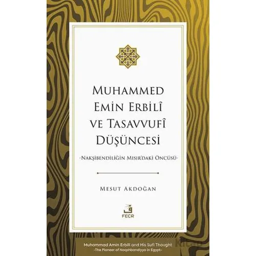 Muhammed Emin Erbilî ve Tasavvufî Du¨şu¨ncesi -Nakşibendiliğin Mısırdaki Öncu¨su¨