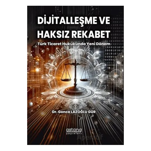 Dijitalleşme ve Haksız Rekabet: Türk Ticaret Hukukunda Yeni Dönem