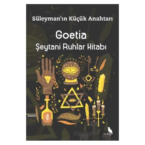 Goetia - Şeytani Ruhlar Kitabı - Süleymanı Küçük Anahtarı - Kolektif - Zuzu Kitap