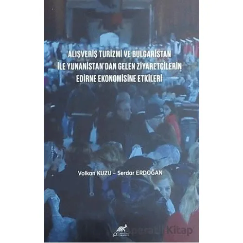 Alışveriş Turizmi ve Bulgaristan İle Yunanistandan Gelen Ziyaretçilerin Edirne Ekonomisine Etkileri