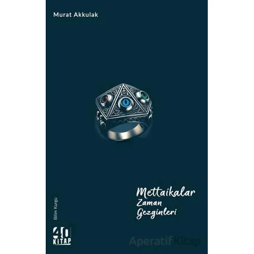 Mettaikalar Zaman Gezginleri - Murat Akkulak - 40 Kitap