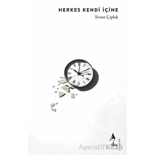 Herkes Kendi İçine - Ersun Çıplak - A7 Kitap
