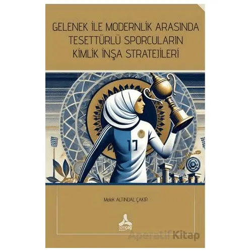 Gelenek İle Modernlik Arasında Tesettürlü Sporcuların Kimlik İnşa Stratejileri