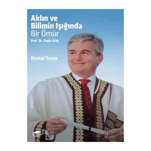 Aklın ve Bilimin Işığında Prof. Dr. Engin Ataç - Kemal Sezer - The Kitap