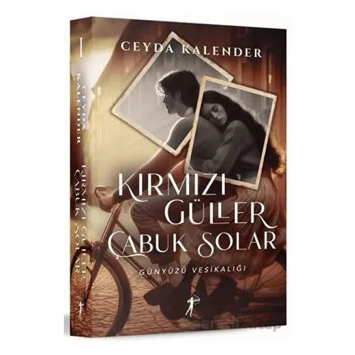Kırmızı Güller Çabuk Solar - Günyüzü Vesikalığı - Ceyda Kalender - Artemis Yayınları