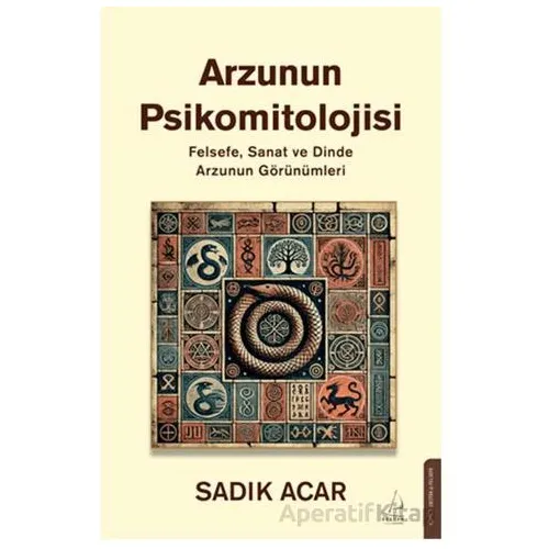Arzunun Psikomitolojisi - Sadık Acar - Destek Yayınları