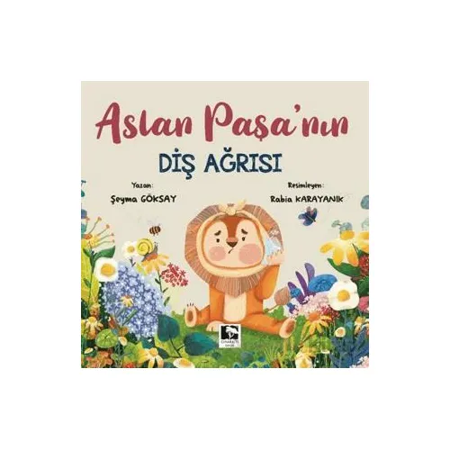 Aslan Paşanın Diş Ağrısı - Şeyma Göksay - Çınaraltı Yayınları