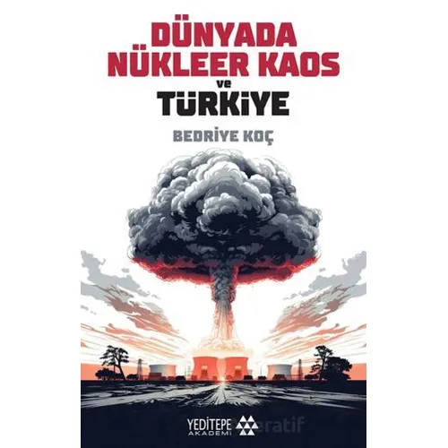Dünyada Nükleer Kaos ve Türkiye - Bedriye Koç - Yeditepe Akademi