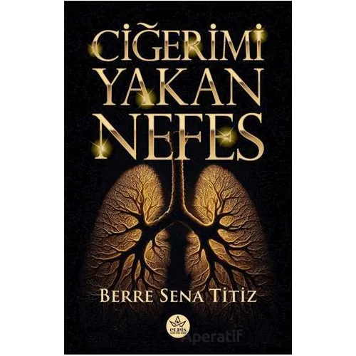 Ciğeri Yakan Nefes - Berre Sena Titiz - Elpis Yayınları