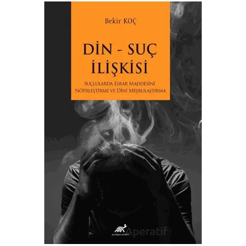 Din-Suç İlişkisi - Bekir Koç - Paradigma Akademi Yayınları