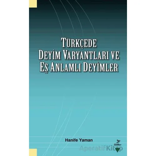 Türkçede Deyim Varyantları ve Eş Zamanlı Deyimler - Hanife Yaman - Grafiker Yayınları