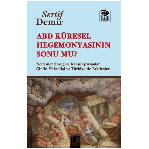 ABD Küresel Hegemonyasının Sonu mu? - Sertif Demir - İmge Kitabevi Yayınları