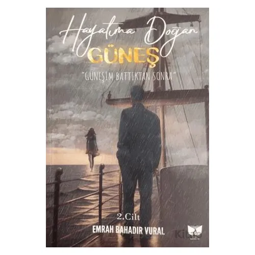 Hayatıma Doğan Güneş 2. Cilt - Emrah Bahadır Vural - Ateş Yayınları