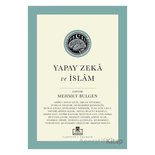 Yapay Zekâ ve İslâm - Kolektif - Timaş Akademi