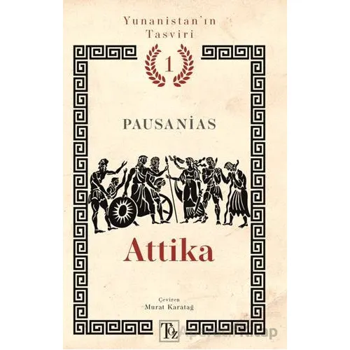Yunanistan’ın Tasviri 1. Kitap: Attika - Pausanias - Töz Yayınları
