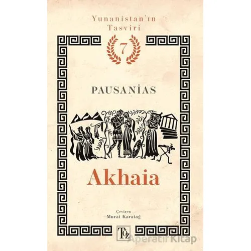 Yunanistan’ın Tasviri 7. Kitap: Akhaia - Pausanias - Töz Yayınları
