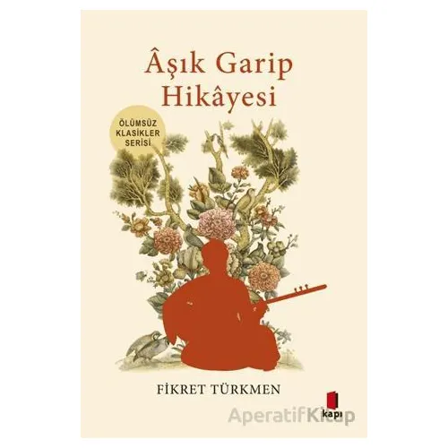 Âşık Garip Hikâyesi - Fikret Türkmen - Kapı Yayınları