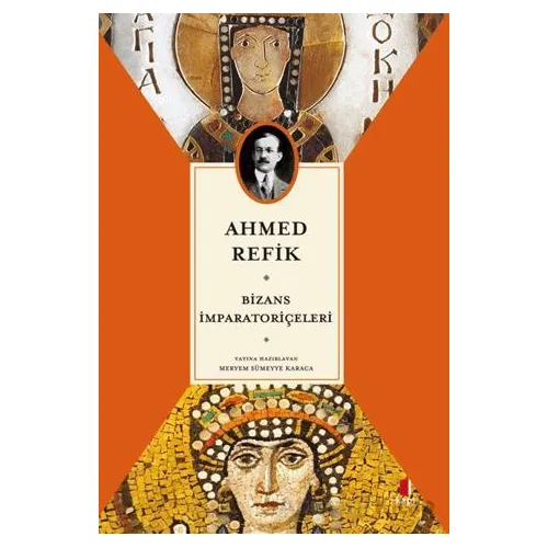 Bizans İmparatoriçeleri - Ahmed Refik - Kapı Yayınları