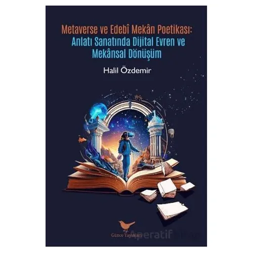 Metaverse ve Edebî Mekân Poetikası - Halil Özdemir - Günce Yayınları