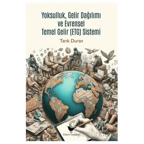 Yoksulluk, Gelir Dağılımı ve Evrensel Temel Gelir Sistemi - Tarık Duran - Günce Yayınları