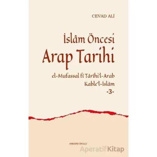 İslâm Öncesi Arap Tarihi -3- - Cevad Ali - Ankara Okulu Yayınları
