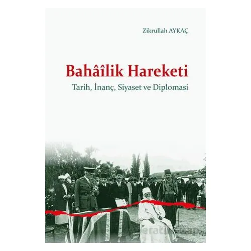Bahâîlik Hareketi - Zikrullah Aykaç - Ankara Okulu Yayınları