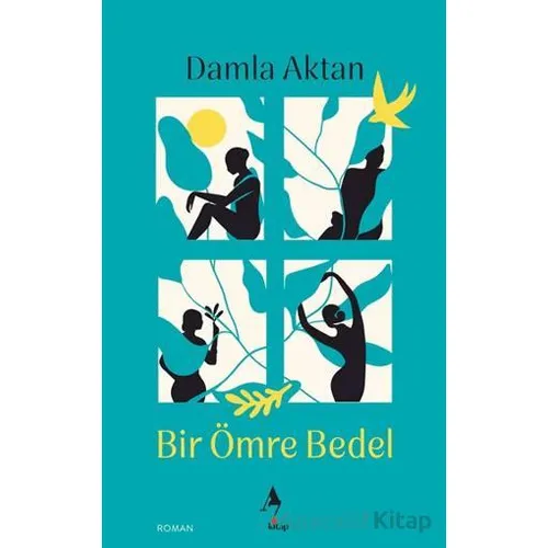 Bir Ömre Bedel - Damla Aktan - A7 Kitap