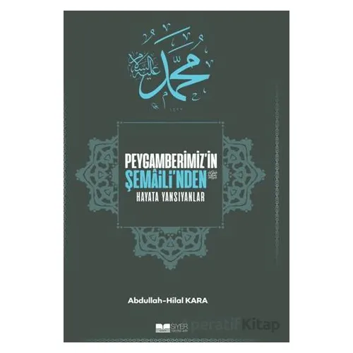 Peygamberimizin Şemailinden Hayata Yansıyanlar - Hilal Kara - Siyer Yayınları