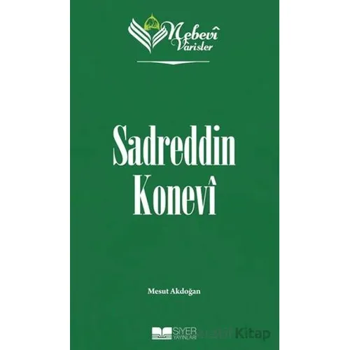 Nebevi Varisler 61 Sadreddin Konevi - Mesut Akdoğan - Siyer Yayınları