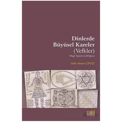 Dinlerde Bu¨yu¨sel Kareler (Vefkler) - Halit Ahmet Çiftçi - Eski Yeni Yayınları