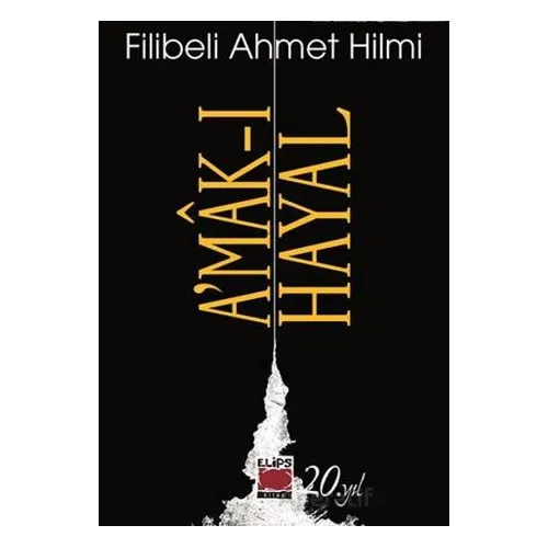 A’mâk-ı Hayal - Filibeli Ahmet Hilmi Efendi - Elips Kitap