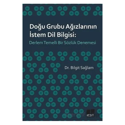 Doğu Grubu Ağızlarının İstem Dil Bilgisi: Derlem Temelli Bir Sözlük Denemesi